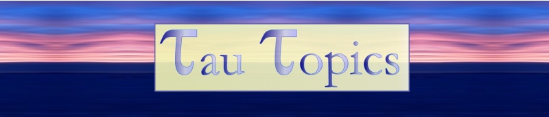 Tau Topics: An Eclectic Website